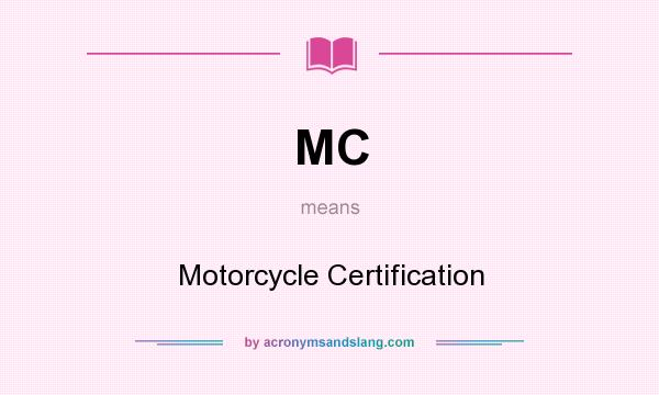 What does MC mean? It stands for Motorcycle Certification