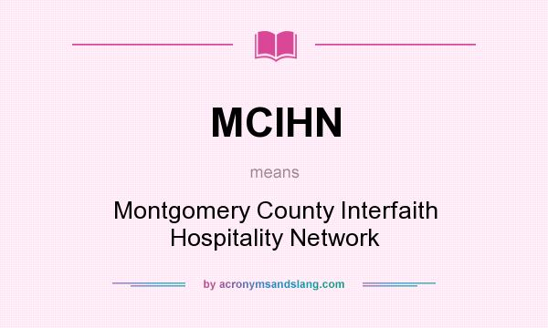 What does MCIHN mean? It stands for Montgomery County Interfaith Hospitality Network