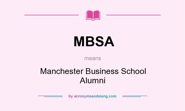 What does MBSA mean? It stands for Manchester Business School Alumni