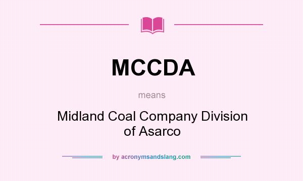 What does MCCDA mean? It stands for Midland Coal Company Division of Asarco