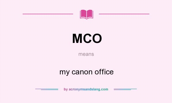 What does MCO mean? It stands for my canon office