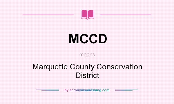 What does MCCD mean? It stands for Marquette County Conservation District