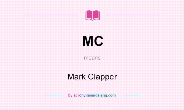 What does MC mean? It stands for Mark Clapper