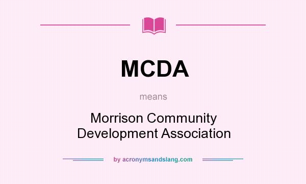 What does MCDA mean? It stands for Morrison Community Development Association