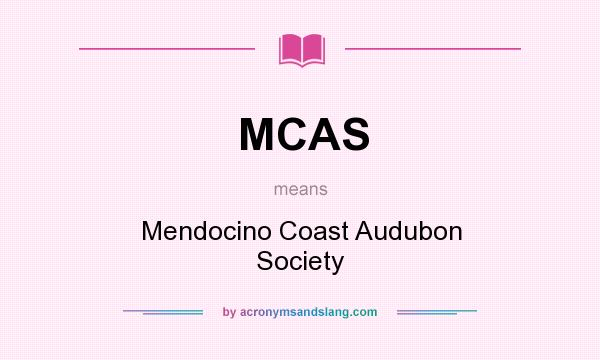 What does MCAS mean? It stands for Mendocino Coast Audubon Society