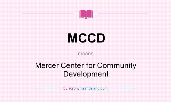 What does MCCD mean? It stands for Mercer Center for Community Development