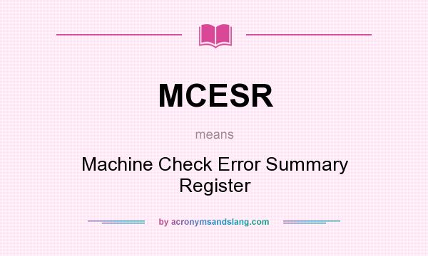 What does MCESR mean? It stands for Machine Check Error Summary Register