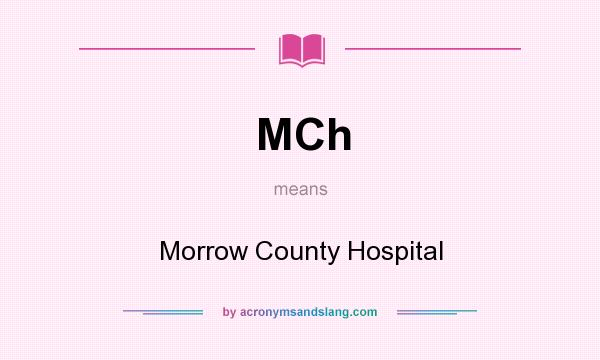 What does MCh mean? It stands for Morrow County Hospital