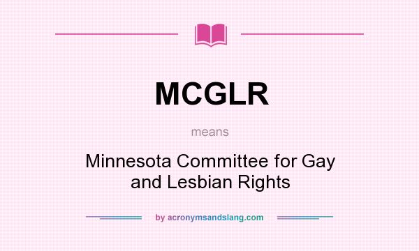 What does MCGLR mean? It stands for Minnesota Committee for Gay and Lesbian Rights
