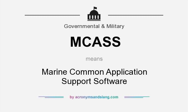 What does MCASS mean? It stands for Marine Common Application Support Software