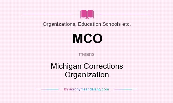 What does MCO mean? It stands for Michigan Corrections Organization