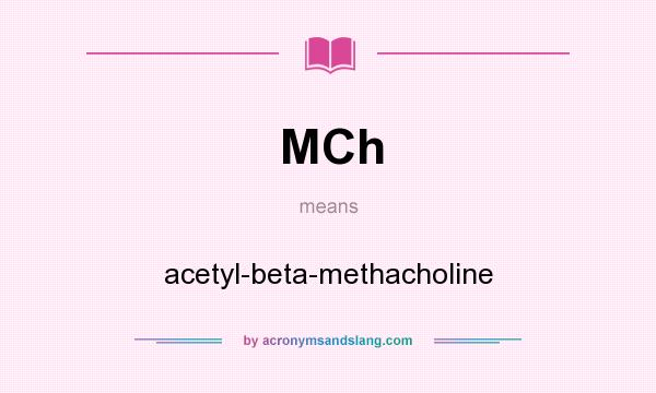 What does MCh mean? It stands for acetyl-beta-methacholine