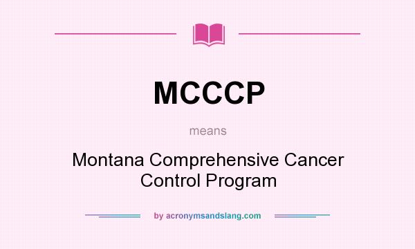 What does MCCCP mean? It stands for Montana Comprehensive Cancer Control Program