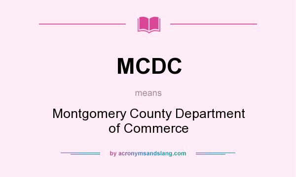 What does MCDC mean? It stands for Montgomery County Department of Commerce