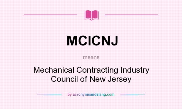 What does MCICNJ mean? It stands for Mechanical Contracting Industry Council of New Jersey
