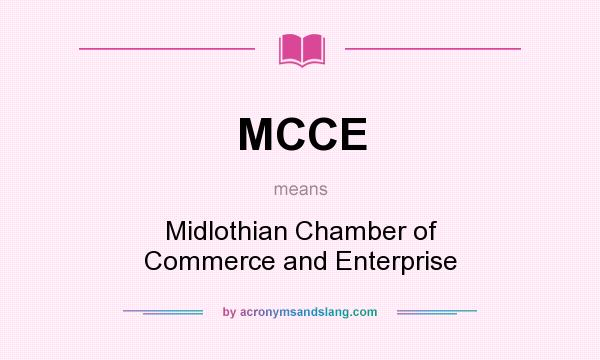 What does MCCE mean? It stands for Midlothian Chamber of Commerce and Enterprise