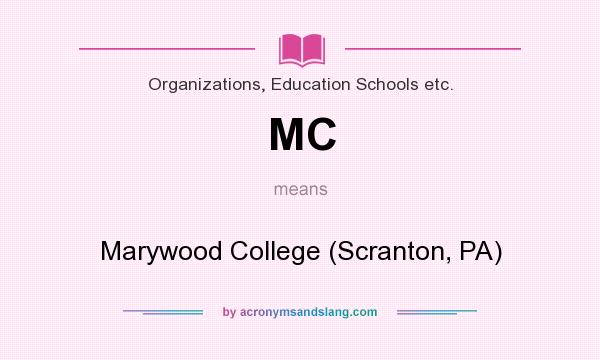 What does MC mean? It stands for Marywood College (Scranton, PA)
