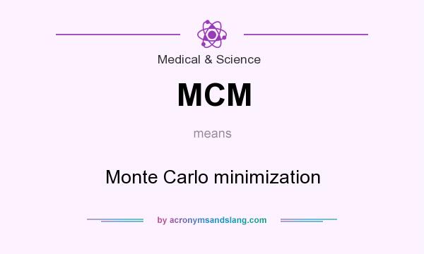 What does MCM mean? It stands for Monte Carlo minimization