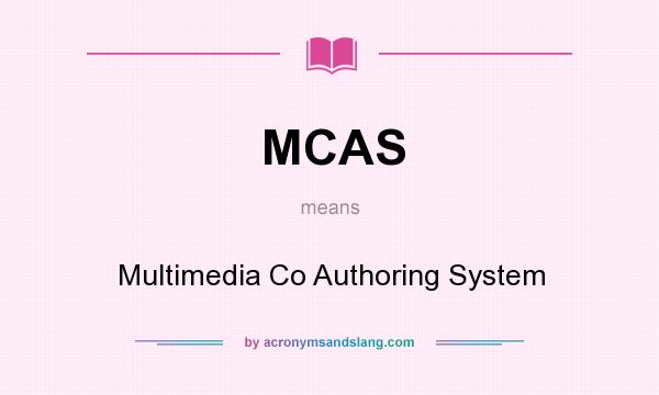 What does MCAS mean? It stands for Multimedia Co Authoring System