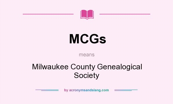 What does MCGs mean? It stands for Milwaukee County Genealogical Society