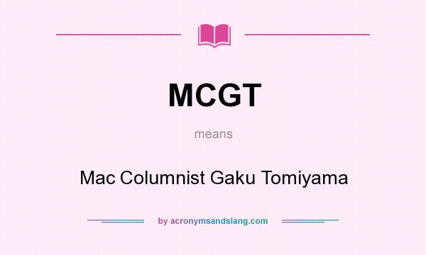 What does MCGT mean? It stands for Mac Columnist Gaku Tomiyama