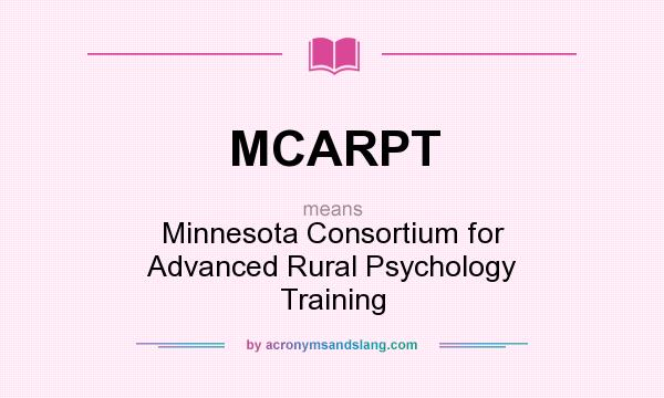 What does MCARPT mean? It stands for Minnesota Consortium for Advanced Rural Psychology Training