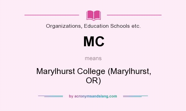 What does MC mean? It stands for Marylhurst College (Marylhurst, OR)