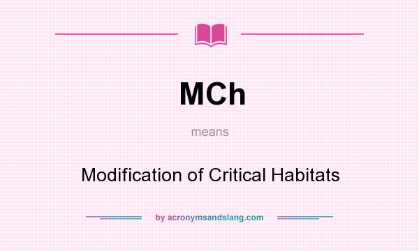 What does MCh mean? It stands for Modification of Critical Habitats