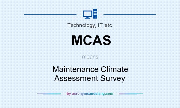 What does MCAS mean? It stands for Maintenance Climate Assessment Survey