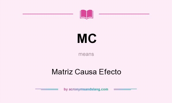 What does MC mean? It stands for Matriz Causa Efecto