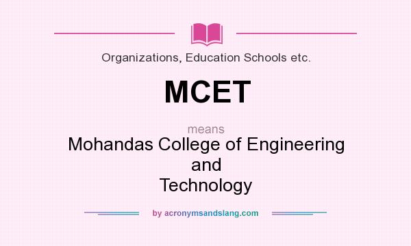 What does MCET mean? It stands for Mohandas College of Engineering and Technology