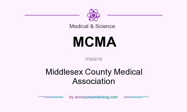 What does MCMA mean? It stands for Middlesex County Medical Association