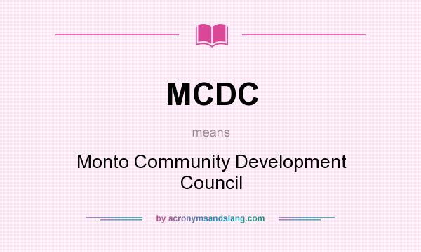 What does MCDC mean? It stands for Monto Community Development Council