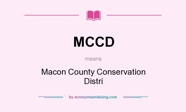 What does MCCD mean? It stands for Macon County Conservation Distri