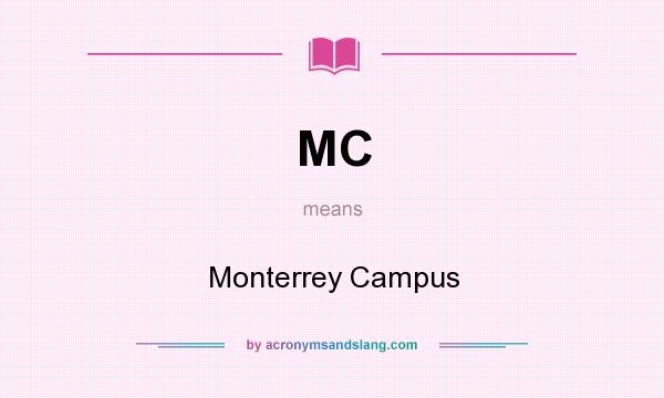 What does MC mean? It stands for Monterrey Campus