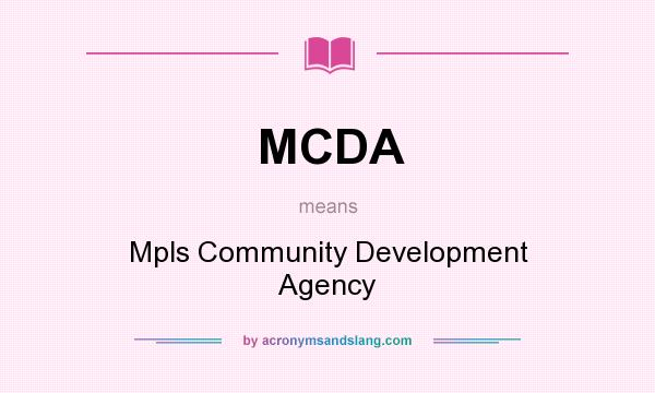 What does MCDA mean? It stands for Mpls Community Development Agency