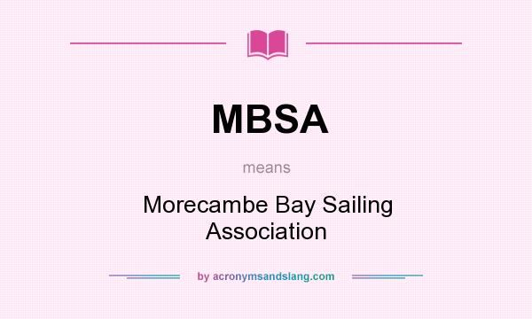 What does MBSA mean? It stands for Morecambe Bay Sailing Association