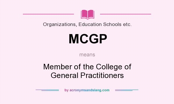 What does MCGP mean? It stands for Member of the College of General Practitioners