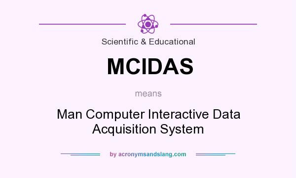 What does MCIDAS mean? It stands for Man Computer Interactive Data Acquisition System