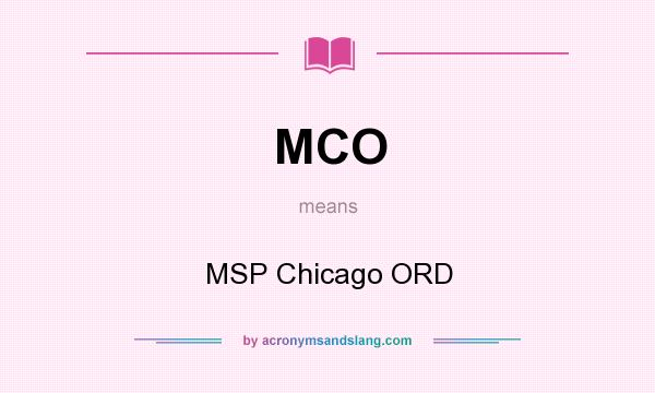 What does MCO mean? It stands for MSP Chicago ORD