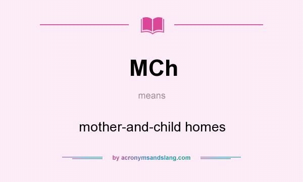What does MCh mean? It stands for mother-and-child homes