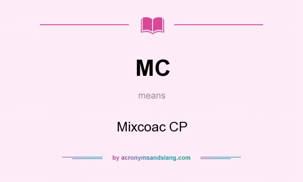 What does MC mean? It stands for Mixcoac CP