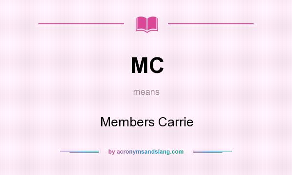 What does MC mean? It stands for Members Carrie