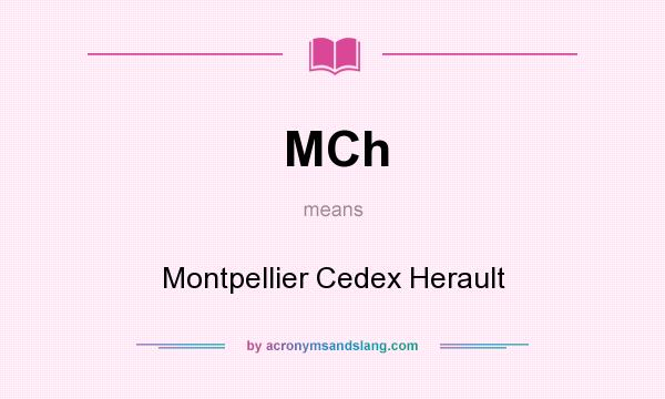 What does MCh mean? It stands for Montpellier Cedex Herault