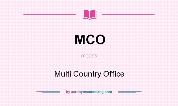 What does MCO mean? It stands for Multi Country Office