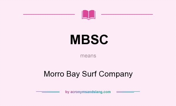 What does MBSC mean? It stands for Morro Bay Surf Company