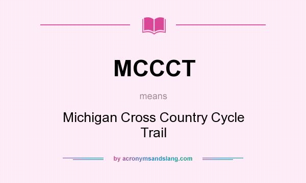 What does MCCCT mean? It stands for Michigan Cross Country Cycle Trail