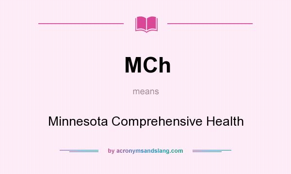 What does MCh mean? It stands for Minnesota Comprehensive Health