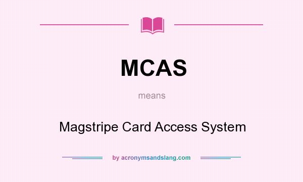 What does MCAS mean? It stands for Magstripe Card Access System