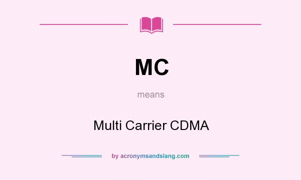 What does MC mean? It stands for Multi Carrier CDMA